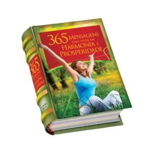 365 MENSAGENS PARA VIVER EM HARMONIA E PROSPERIDADE